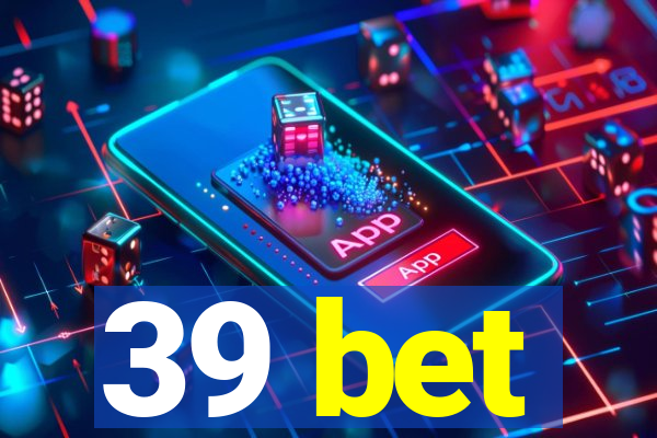 39 bet